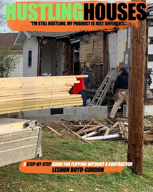 Hustling Houses: A Step-By-Step Guide for Flipping Without a Contractor - Paperback