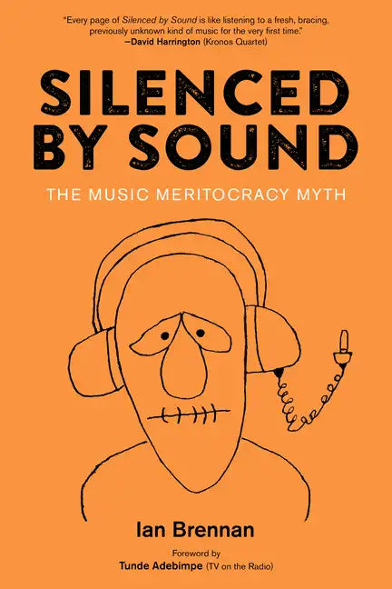 Silenced by Sound: The Music Meritocracy Myth - Paperback
