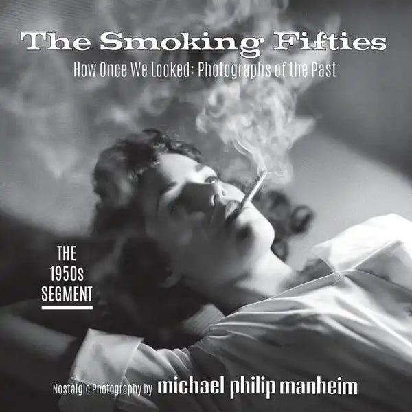 The Smoking Fifties: How Once We Looked: Photographs of the Past - Paperback