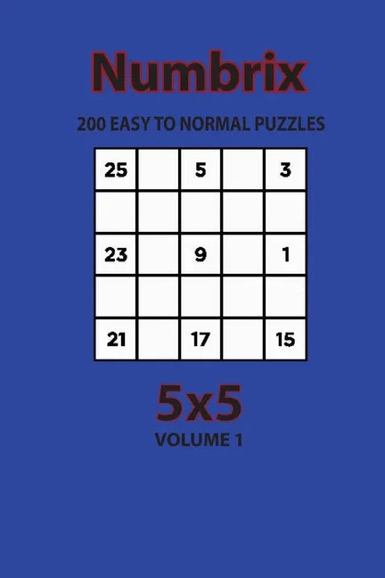 Numbrix - 200 Easy to Normal Puzzles 5x5 (Volume 1) - Paperback