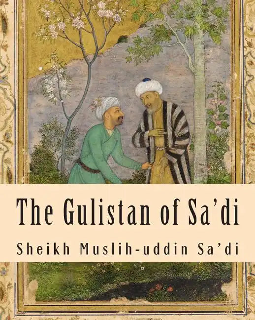 The Gulistan of Sa'di - Paperback