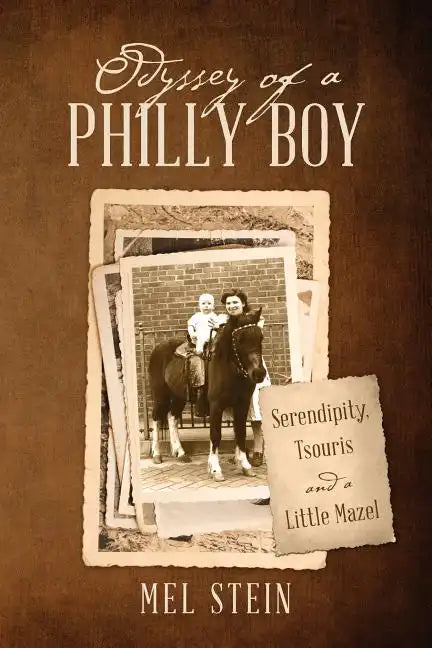 Odyssey of a Philly Boy: Serendipity, Tsouris and a Little Mazel - Paperback