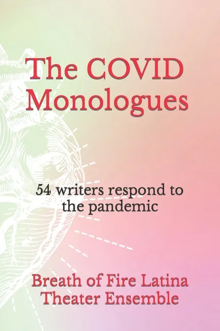The COVID Monologues: 54 writers respond to the pandemic - Paperback