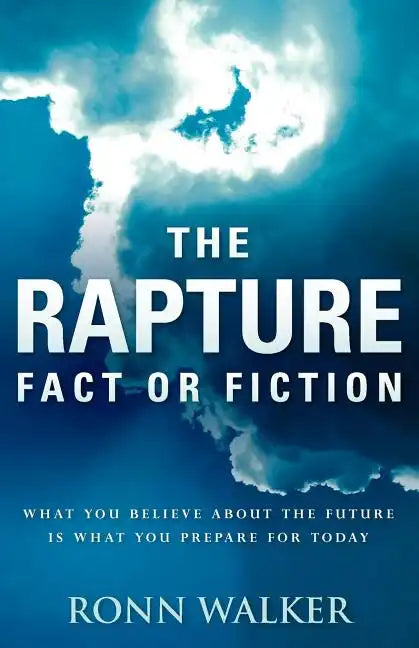 The Rapture: Fact or Fiction - Paperback