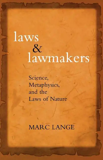 Laws and Lawmakers: Science, Metaphysics, and the Laws of Nature - Paperback