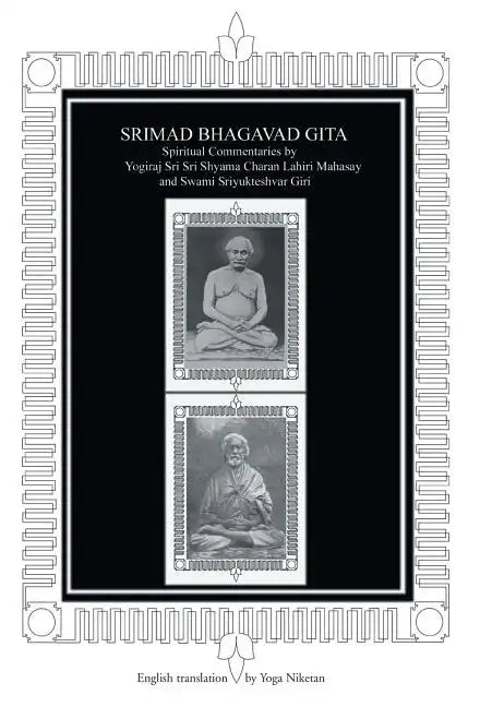 Srimad Bhagavad Gita: Spiritual Commentaries by Yogiraj Sri Sri Shyama Charan Lahiri Mahasay and Swami Sriyukteshvar Giri English Translation by Yoga - Hardcover