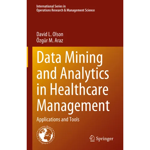 Data Mining and Analytics in Healthcare Management: Applications and Tools - Hardcover