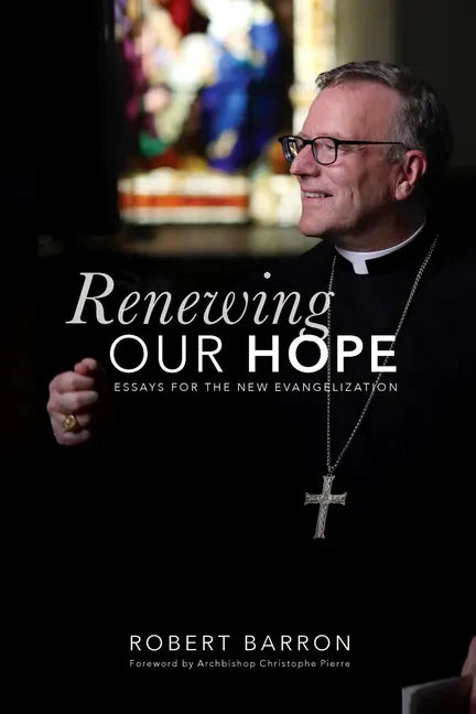Renewing Our Hope: Essays for the New Evangelization - Paperback