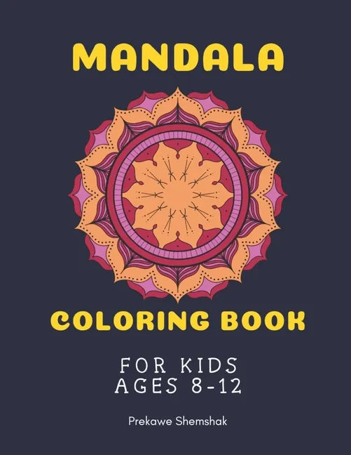 Mandala Coloring Book for Kids Ages 8-12: Mandala Coloring Book for Kids travel and relaxation - A perfect birthday gift for children ages 8, 9, 10, 1 - Paperback