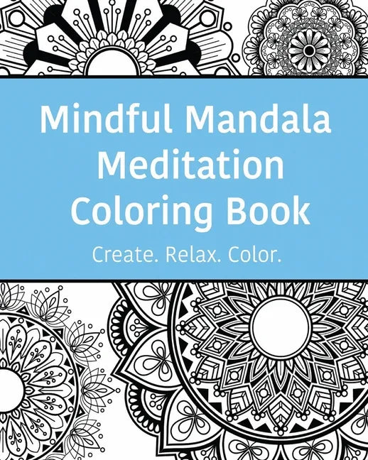 Mindful Mandala Meditation Coloring Book: High quality beautifully designed mandala coloring pages ranging from simple to complex. - Paperback