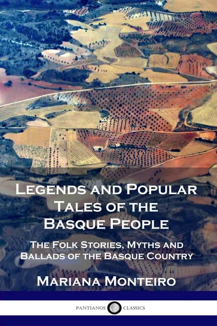 Legends and Popular Tales of the Basque People: The Folk Stories, Myths and Ballads of the Basque Country - Paperback