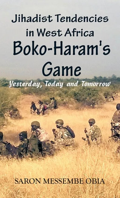 Jihadist Tendencies in West Africa: Boko Haram's Game - Yesterday, Today and Tomorrow - Hardcover