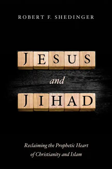 Jesus and Jihad: Reclaiming the Prophetic Heart of Christianity and Islam - Paperback