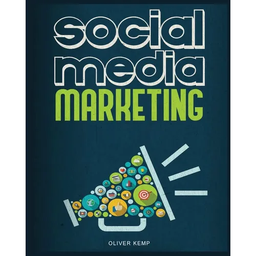 Social Media Marketing 2024: The Complete Social Media Marketing Guide - Paperback