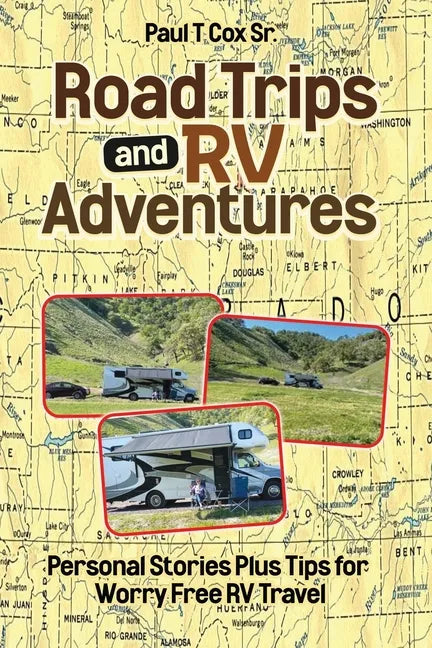 Road Trips and RV Adventures: Personal Stories Plus Tips for Worry Free RV Travel - Paperback