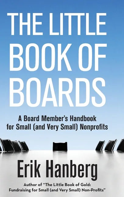 The Little Book of Boards: A Board Member's Handbook for Small (and Very Small) Nonprofits - Hardcover