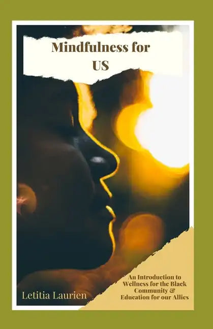 Mindfulness for US: An Introduction to Wellness for the Black Community & Education for our Allies - Paperback