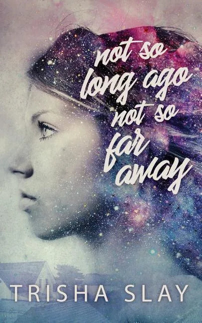 Not So Long Ago, Not So Far Away (A Quirky Coming Of Age Story) - Paperback