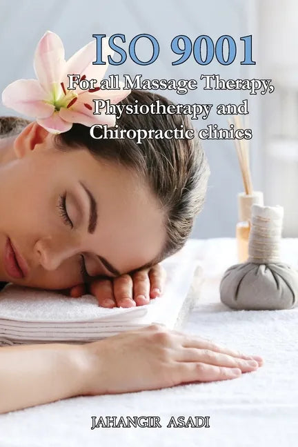 ISO 9001 for all Massage Therapy, Physiotherapy and Chiropractic Clinics: ISO 9000 For all employees and employers - Paperback