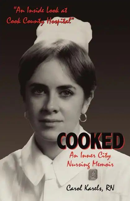 Cooked: An Inner City Nursing Memoir - Paperback