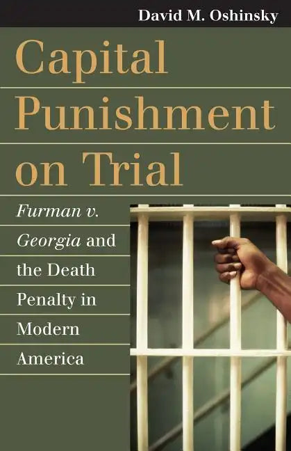 Capital Punishment on Trial: Furman V. Georgia and the Death Penalty in Modern America - Paperback