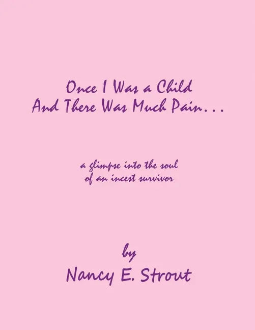 Once I Was a Child And There Was Much Pain ... a glimpse into the soul of an incest survivor - Paperback