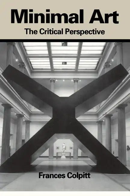 Minimal Art: The Critical Perspective - Paperback