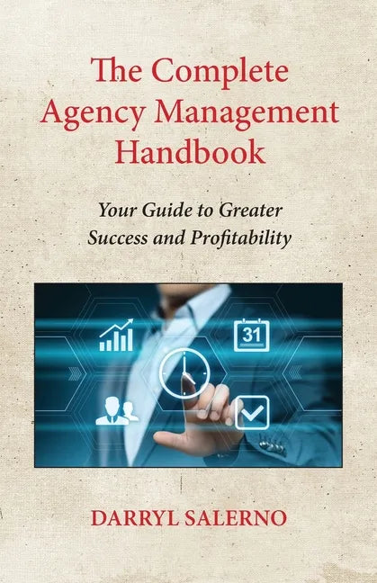 The Complete Agency Management Handbook: Your Guide to Greater Success and Profitability - Paperback