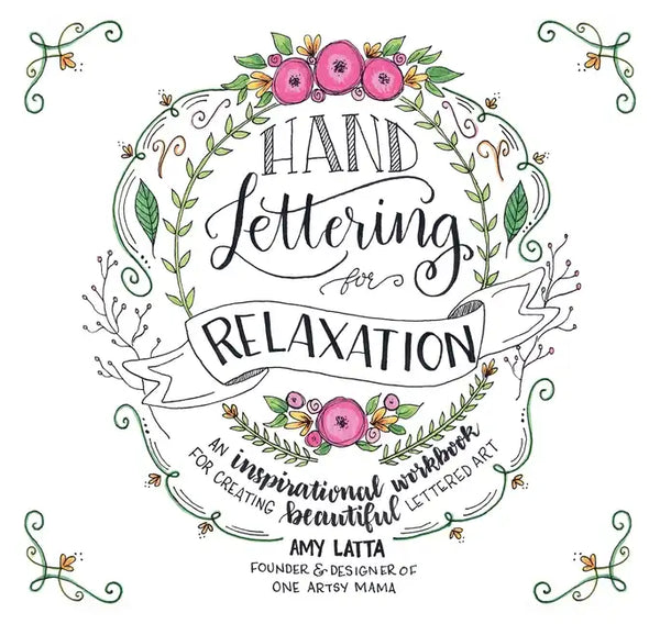 Hand Lettering for Relaxation: An Inspirational Workbook for Creating Beautiful Lettered Art - Paperback