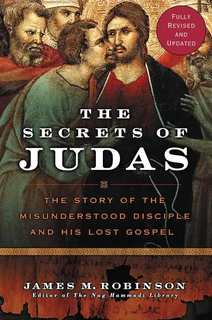 The Secrets of Judas: The Story of the Misunderstood Disciple and His Lost Gospel - Paperback