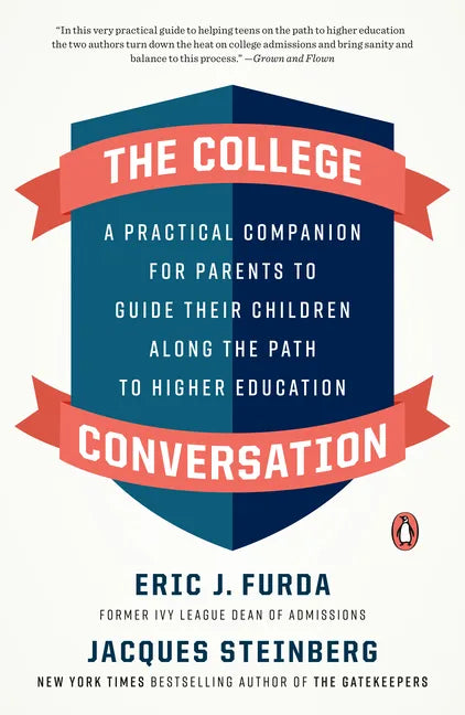 The College Conversation: A Practical Companion for Parents to Guide Their Children Along the Path to Higher Education - Paperback