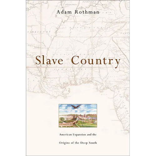 Slave Country: American Expansion and the Origins of the Deep South - Paperback