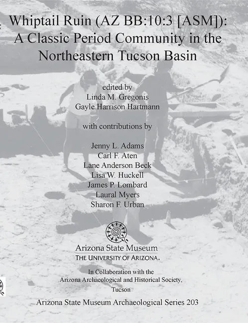Whiptail Ruin (AZ Bb:10:3 [Asm]): A Classic Period Community in the Northeastern Tucson Basin - Paperback