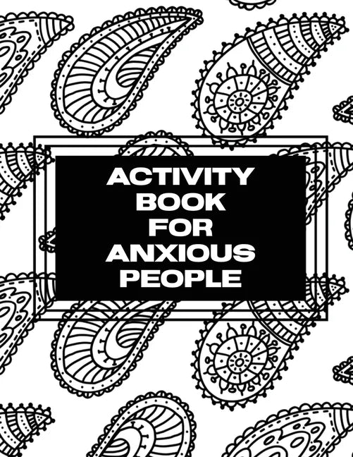 Activity Book For Anxious People: Anxiety Bullet Journal With Mindfulness Prompts Mental Health Meditation Overcoming Anxiety and Worry - Paperback