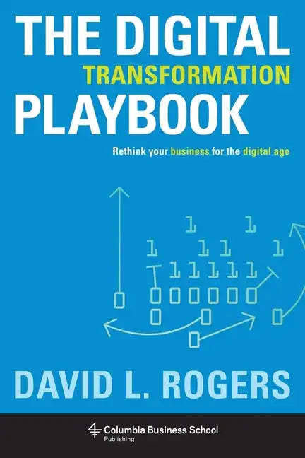 Digital Transformation Playbook: Rethink Your Business for the Digital Age - Hardcover