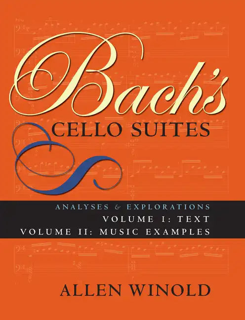 Bach's Cello Suites, Volumes 1 and 2: Analyses and Explorations - Paperback