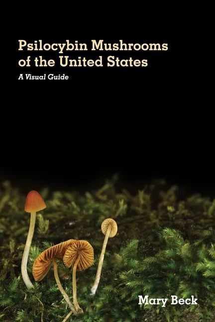 Psilocybin Mushrooms of The United States: A Visual Guide - Paperback