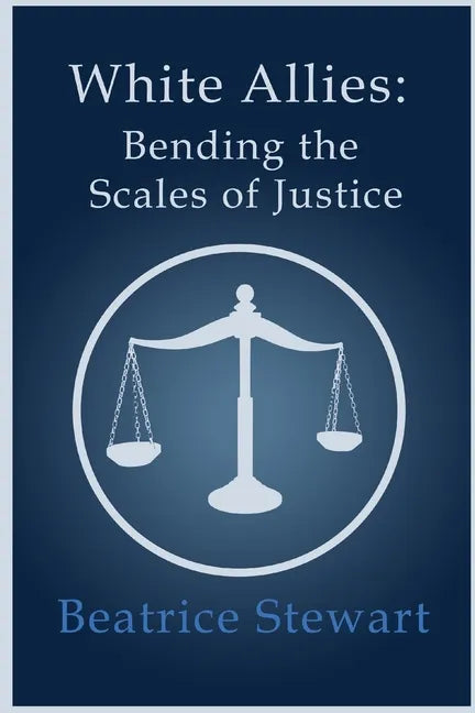 White Allies: Bending the Scales of Justice - Paperback