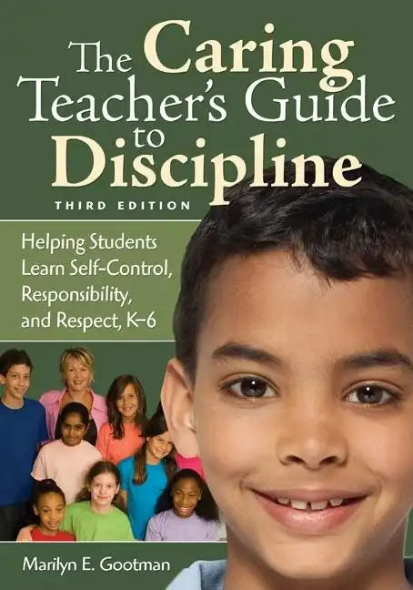 The Caring Teacher′s Guide to Discipline: Helping Students Learn Self-Control, Responsibility, and Respect, K-6 - Paperback
