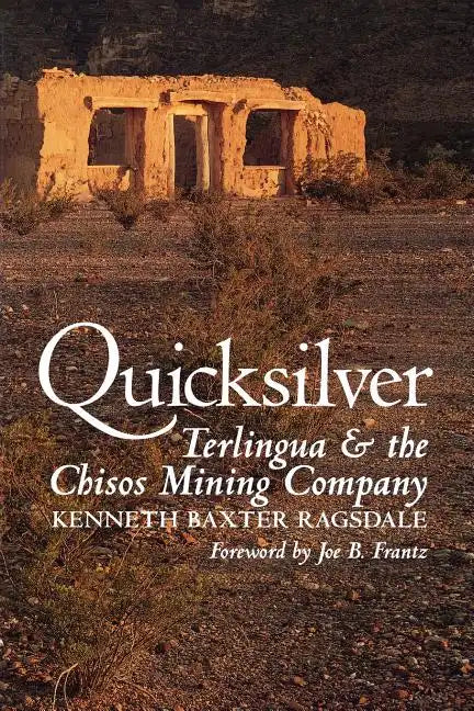Quicksilver: Terlingua and the Chisos Mining Company - Paperback