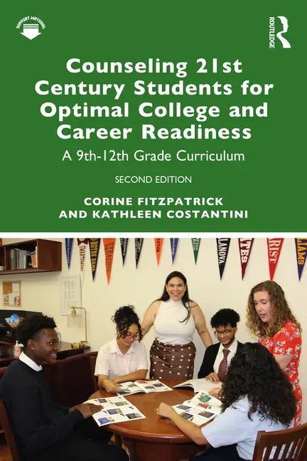 Counseling 21st Century Students for Optimal College and Career Readiness: A 9th-12th Grade Curriculum - Paperback