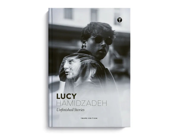 Lucy Hamidzadeh: Unfinished Stories - Hardcover