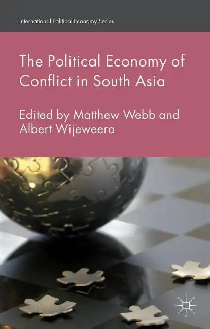 The Political Economy of Conflict in South Asia - Hardcover