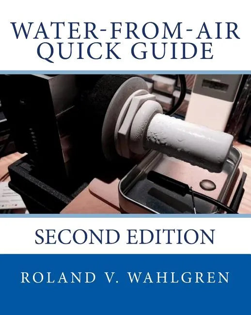 Water-from-Air Quick Guide: Second Edition - Paperback