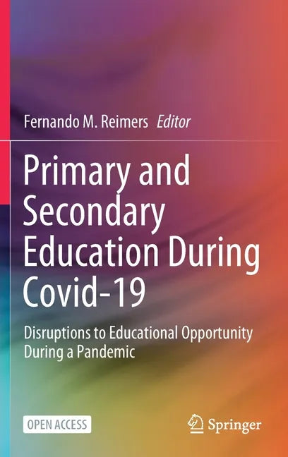 Primary and Secondary Education During Covid-19: Disruptions to Educational Opportunity During a Pandemic - Hardcover