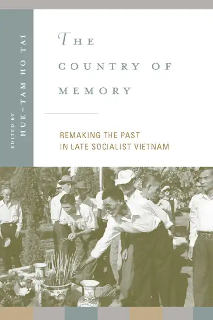 The Country of Memory: Remaking the Past in Late Socialist Vietnam Volume 3 - Paperback