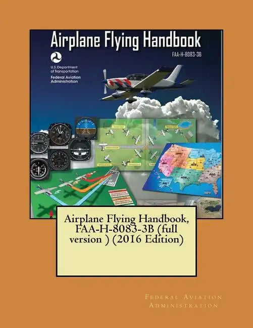 Airplane Flying Handbook, FAA-H-8083-3B (full version ) (2016 Edition)( NOT in COLOR ) - Paperback