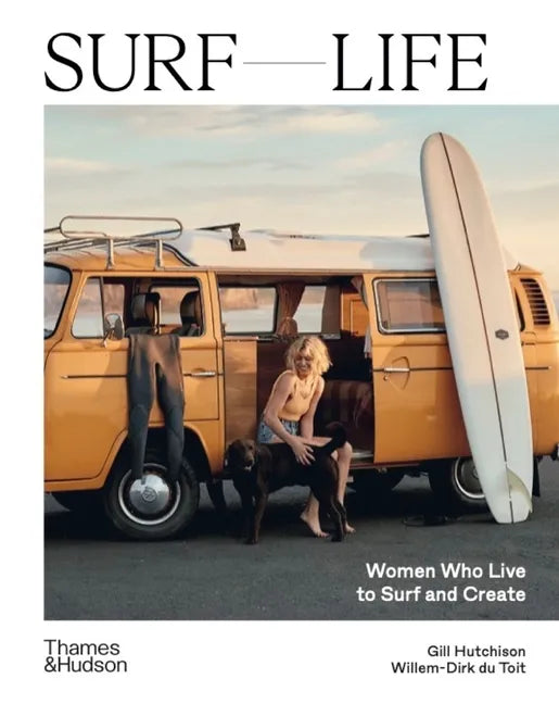 Surf Life: Women Who Live to Surf and Create - Hardcover