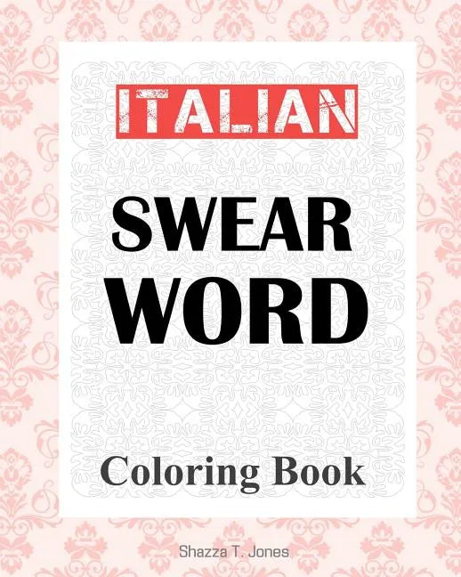 Italian Swear Word Coloring Book: Libro da colorare delle bestemmie italiane - Paperback