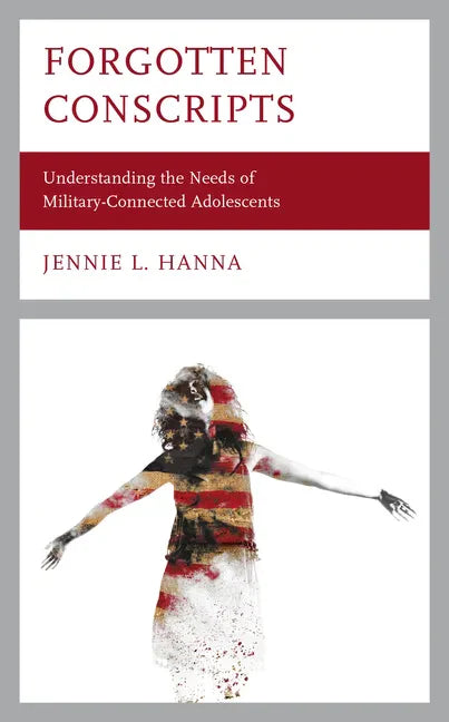 Forgotten Conscripts: Understanding the Needs of Military-Connected Adolescents - Paperback